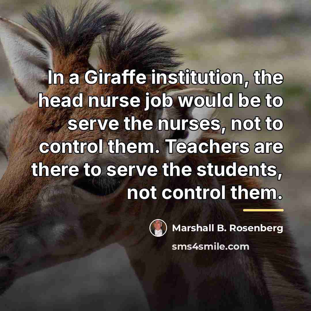 “In a Giraffe institution, the head nurse job would be…” quote by Marshall B. Rosenberg