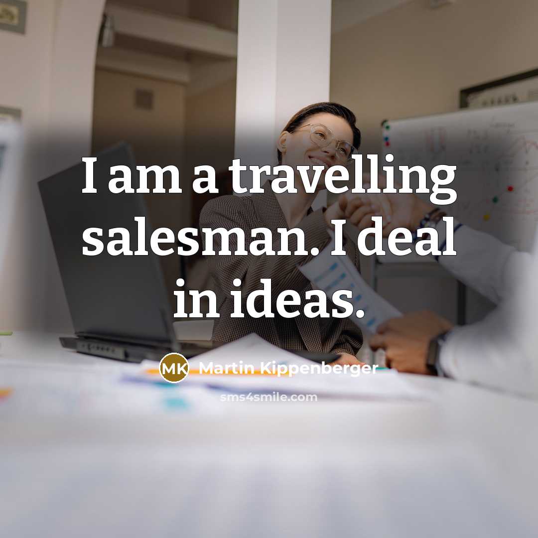 “I am a travelling salesman. I deal in ideas.…” quote by Martin Kippenberger