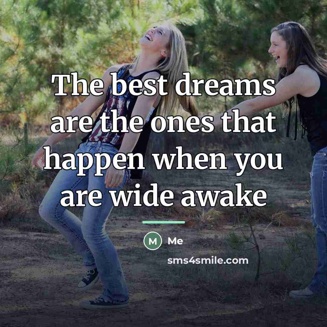 “The best dreams are the ones that happen when you…” quote by Me