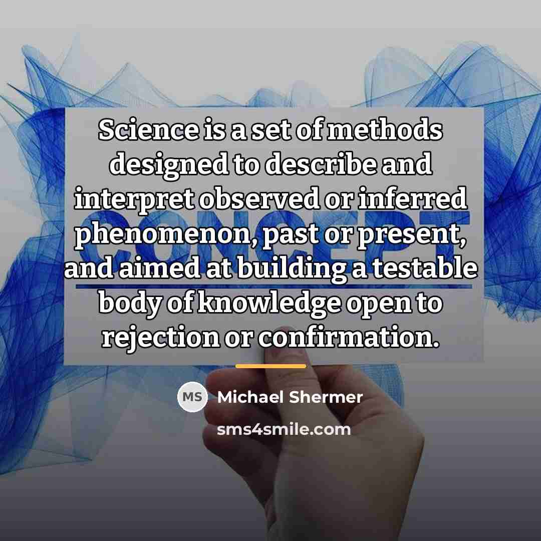 “Science is a set of methods designed to describe and…” quote by Michael Shermer