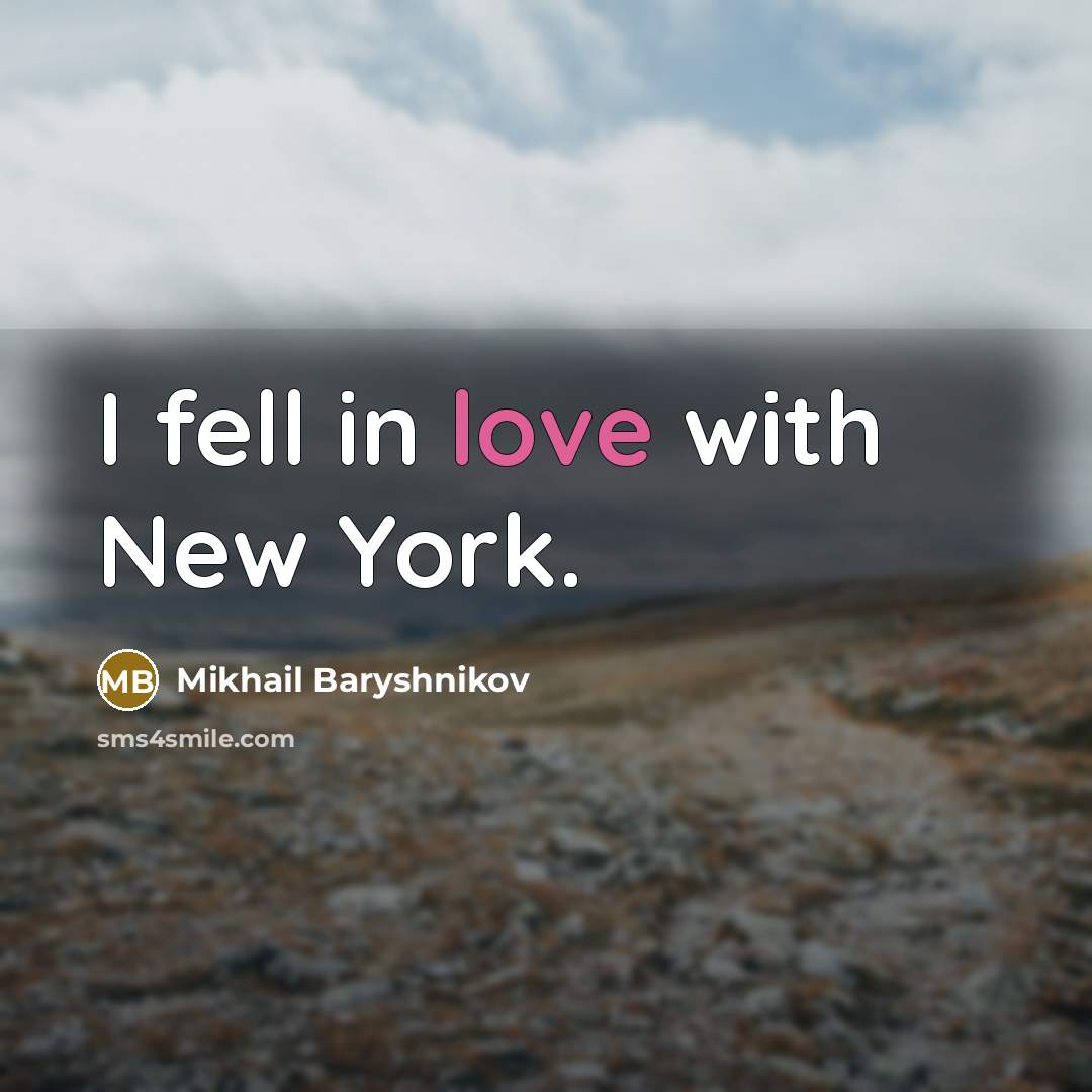 “I fell in love with New York.…” quote by Mikhail Baryshnikov