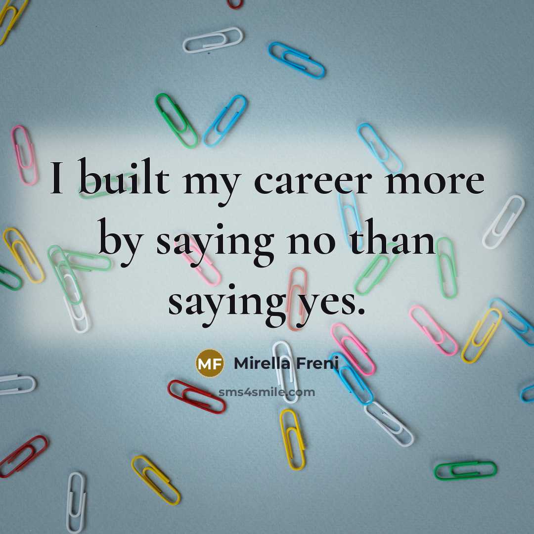 “I built my career more by saying no than saying…” quote by Mirella Freni