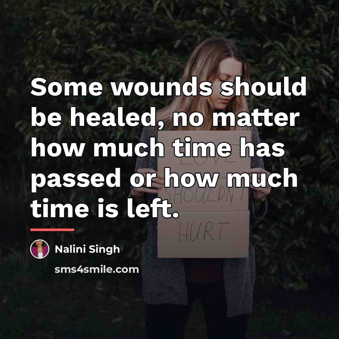 “Some wounds should be healed, no matter how much time…” quote by Nalini Singh