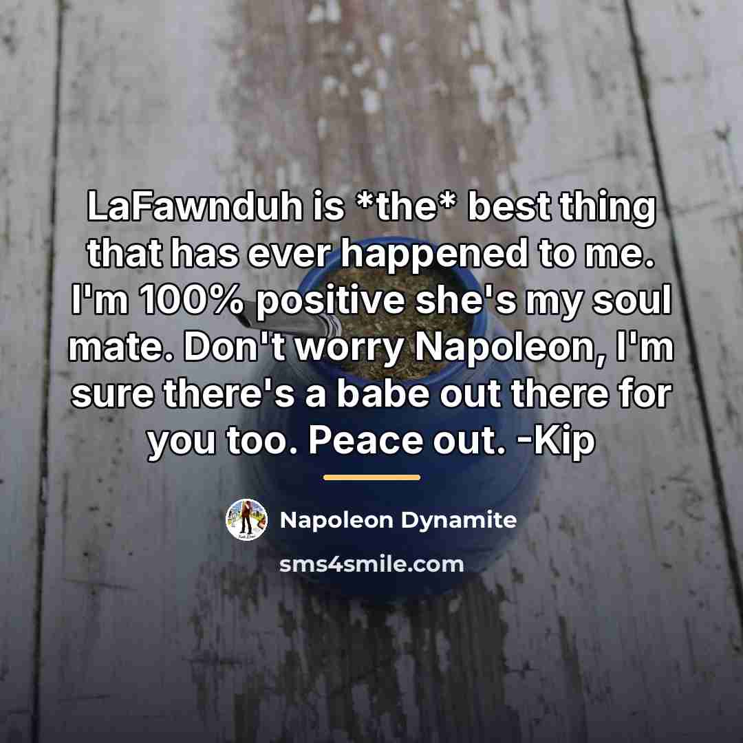 “LaFawnduh is *the* best thing that has ever happened to…” quote by Napoleon Dynamite