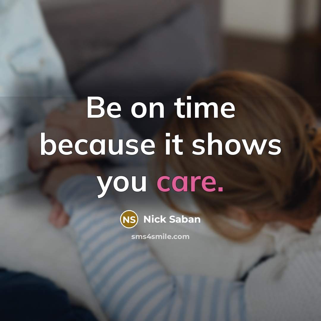 “Be on time because it shows you care.…” quote by Nick Saban