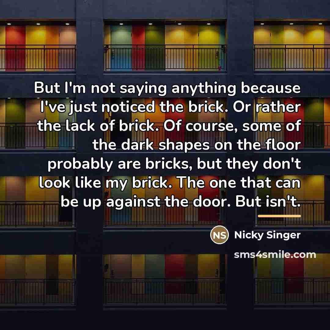 “But I'm not saying anything because I've just noticed the…” quote by Nicky Singer