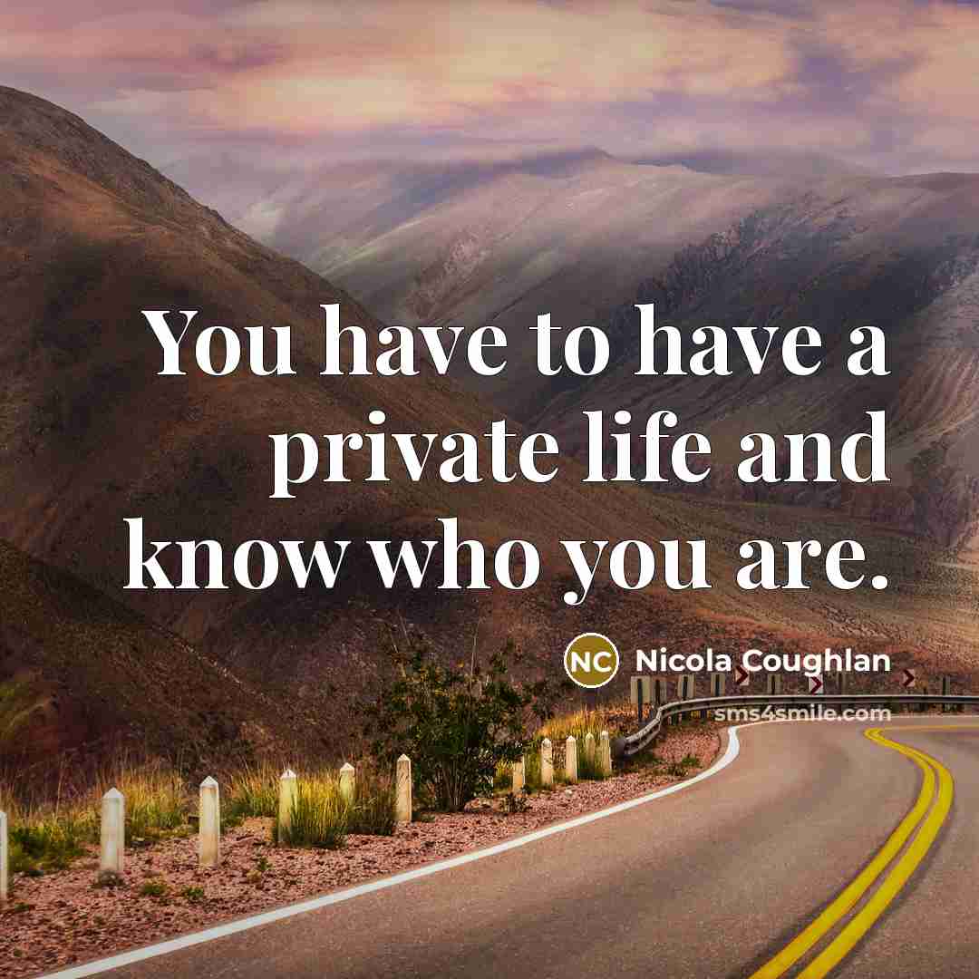 “You have to have a private life and know who…” quote by Nicola Coughlan
