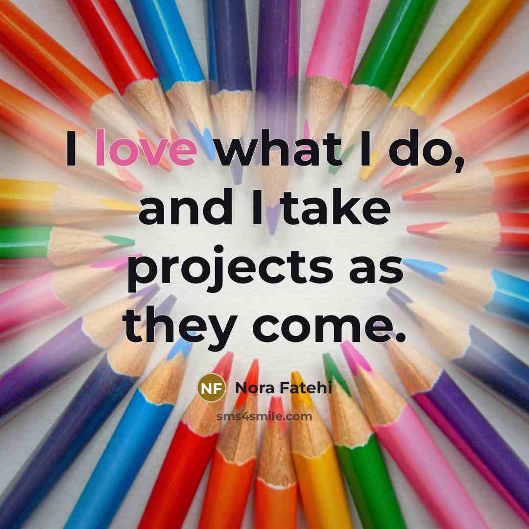 “I love what I do, and I take projects as…” quote by Nora Fatehi