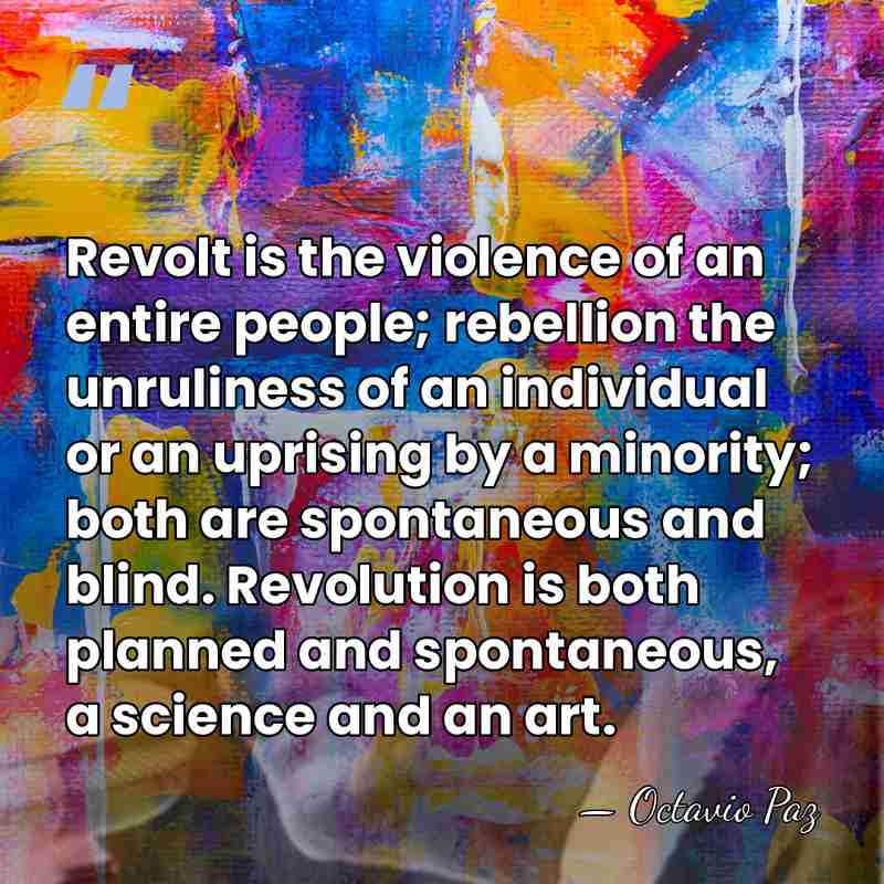 Revolt is the violence of an entire people; rebellion the unruliness of&hellip; - Octavio Paz