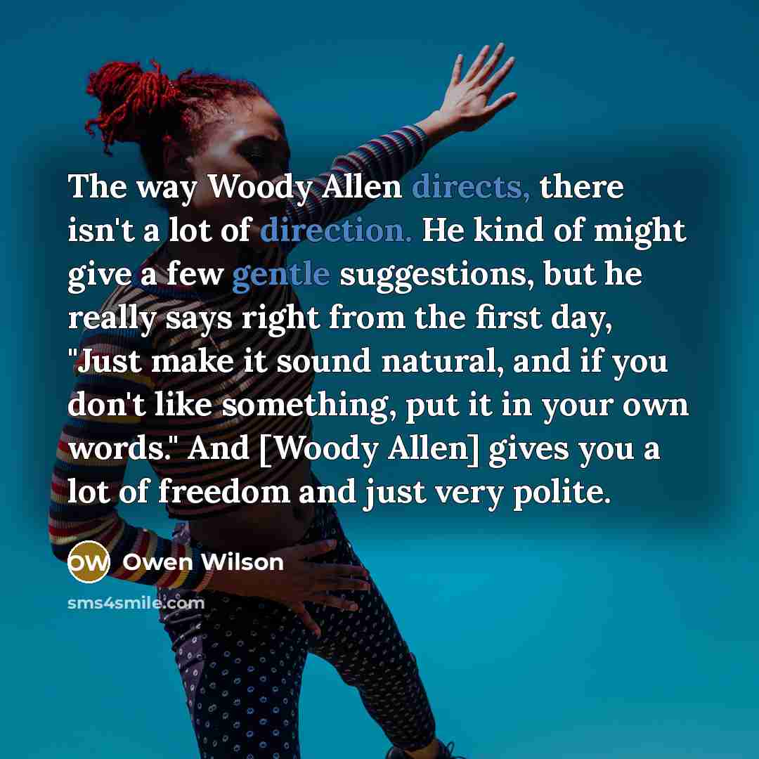 “The way Woody Allen directs, there isn't a lot of…” quote by Owen Wilson