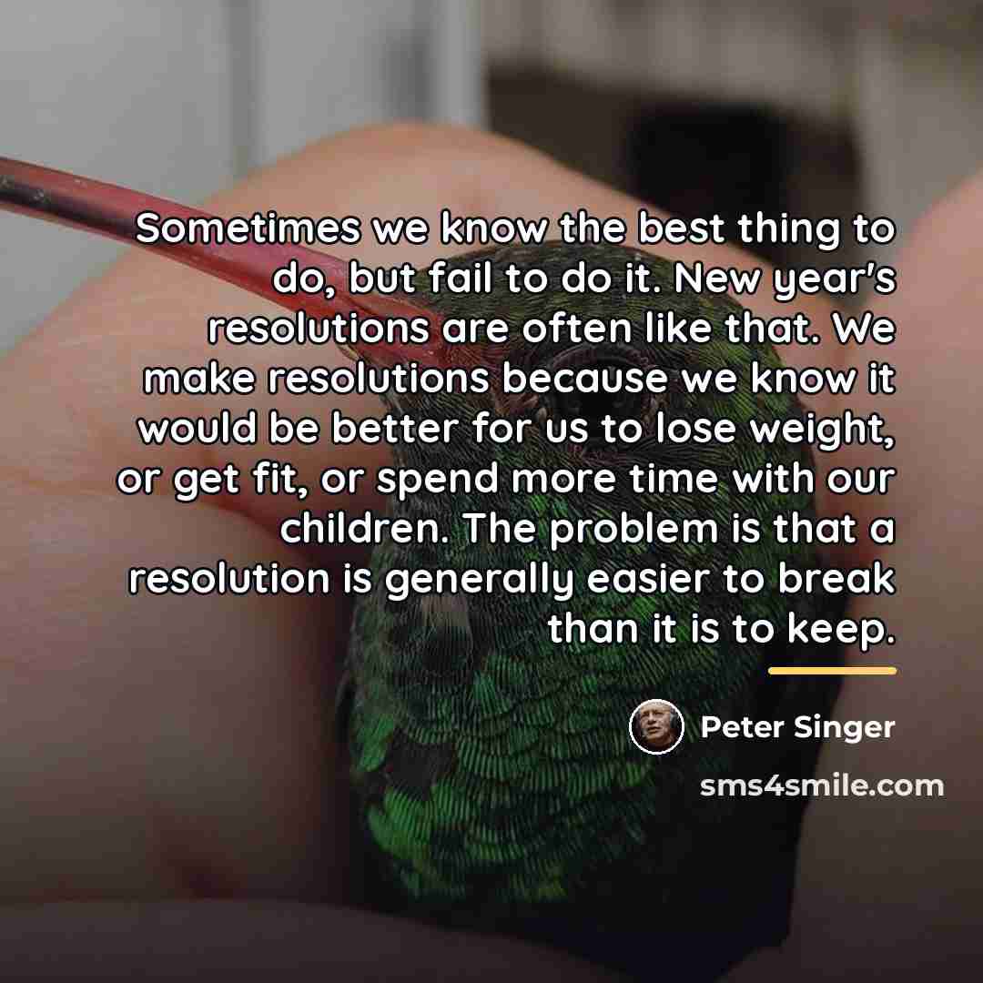 “Sometimes we know the best thing to do, but fail…” quote by Peter Singer