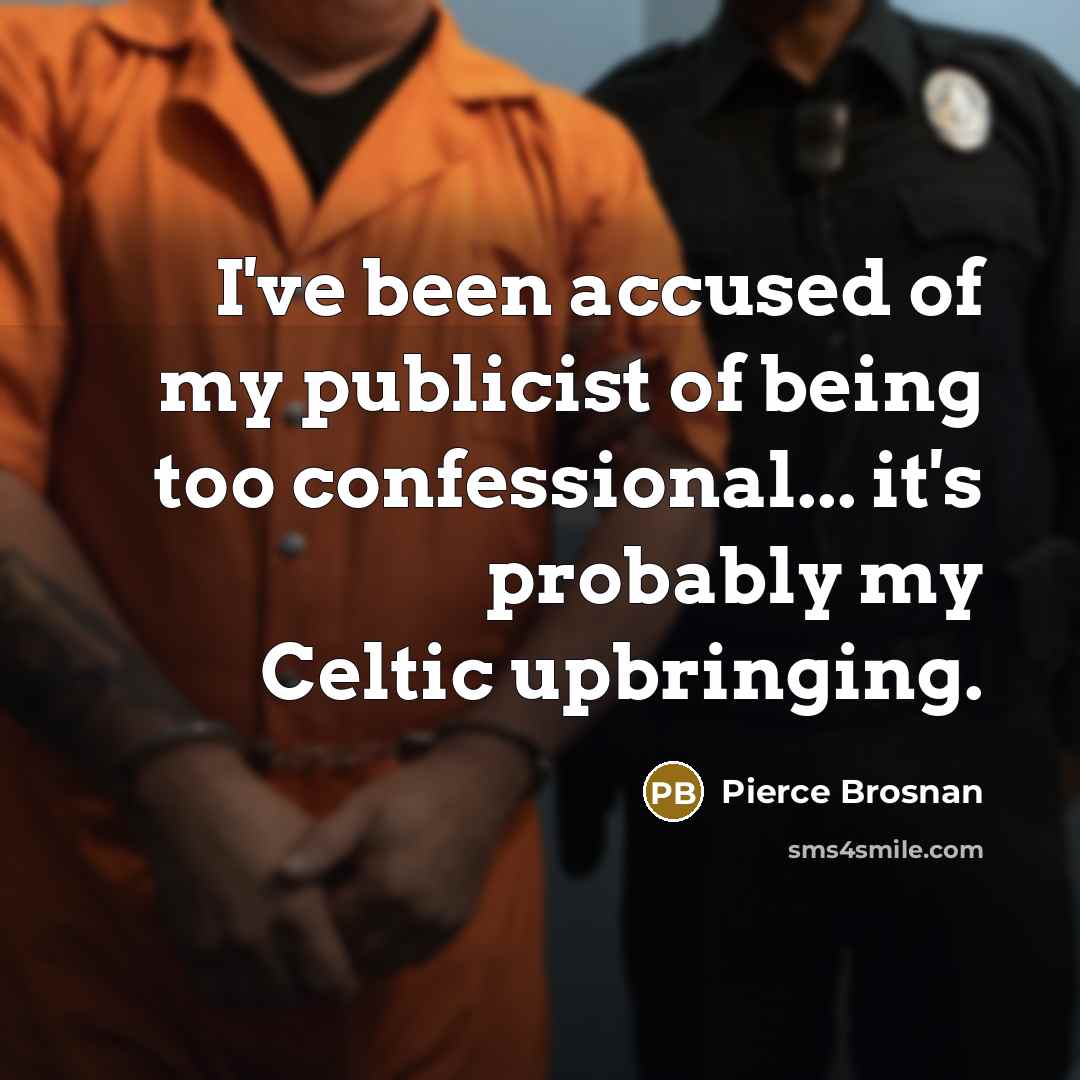 “I've been accused of my publicist of being too confessional...…” quote by Pierce Brosnan