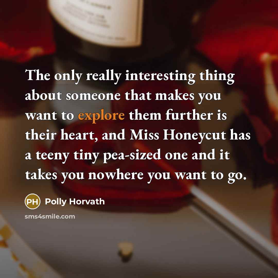 “The only really interesting thing about someone that makes you…” quote by Polly Horvath