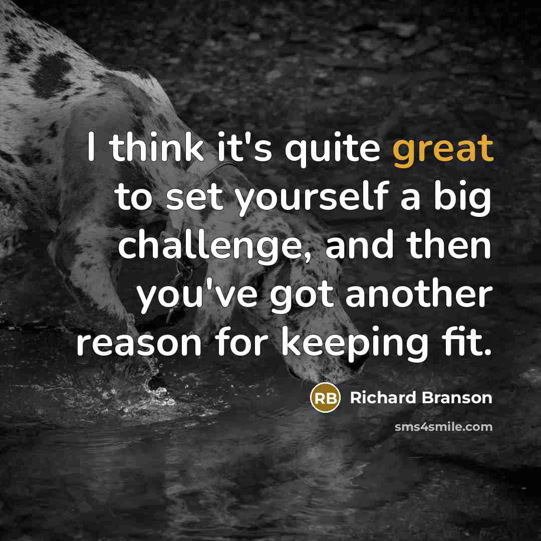 “I think it's quite great to set yourself a big…” quote by Richard Branson