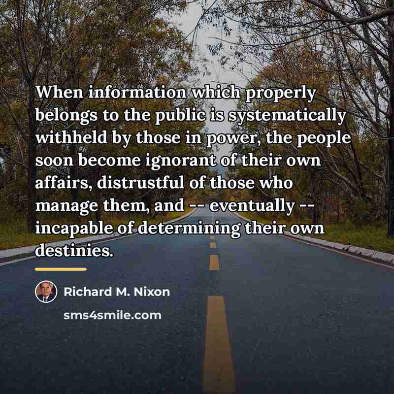 “When information which properly belongs to the public is systematically…” quote by Richard M. Nixon