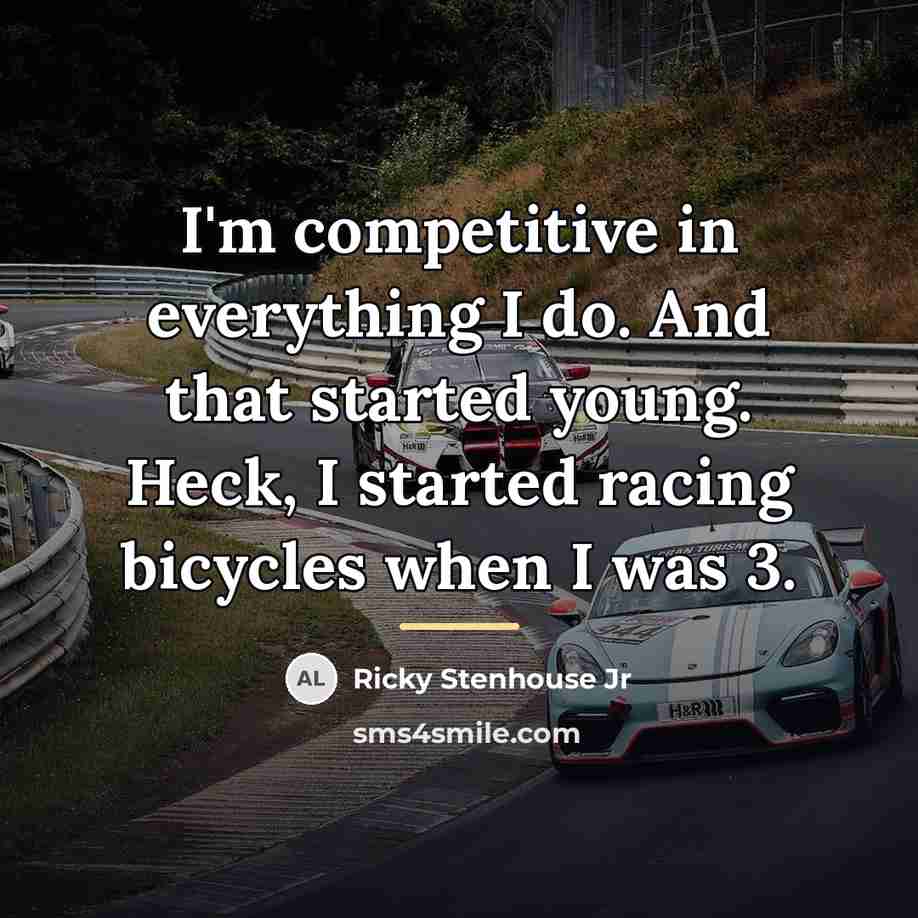 “I'm competitive in everything I do. And that started young.…” quote by Ricky Stenhouse Jr