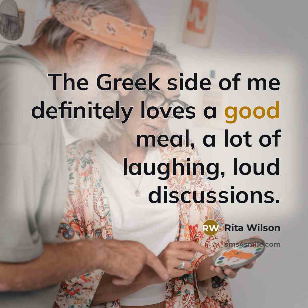 “The Greek side of me definitely loves a good meal,…” quote by Rita Wilson