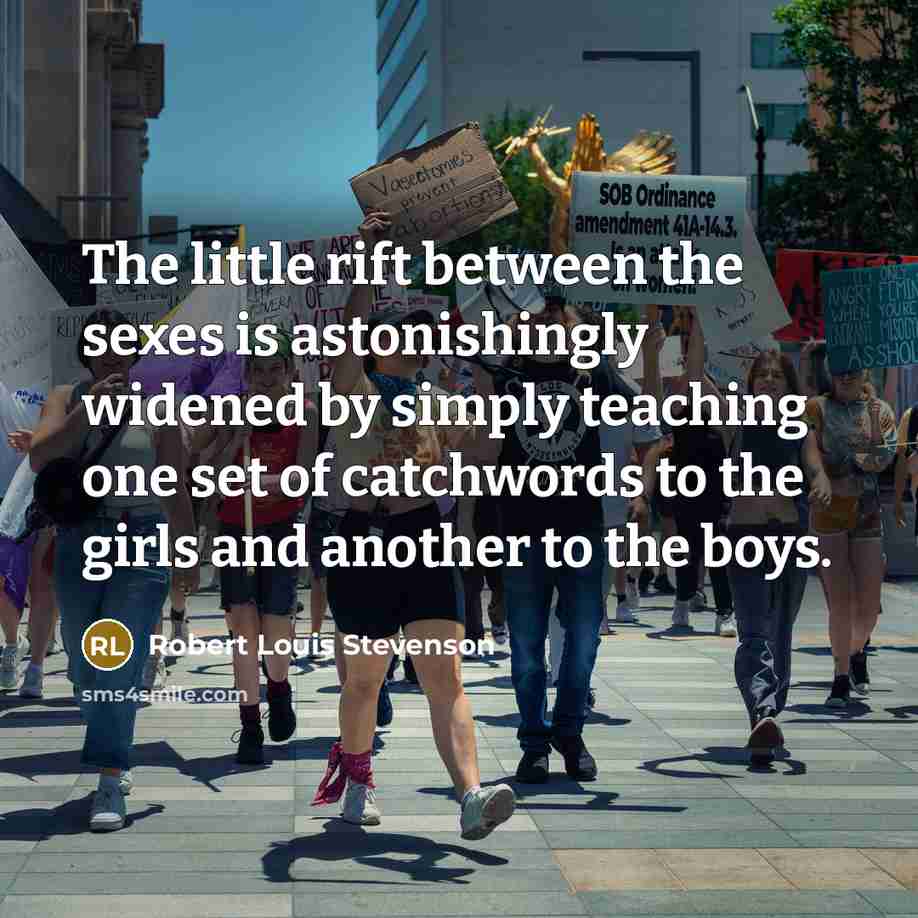 “The little rift between the sexes is astonishingly widened by…” quote by Robert Louis Stevenson