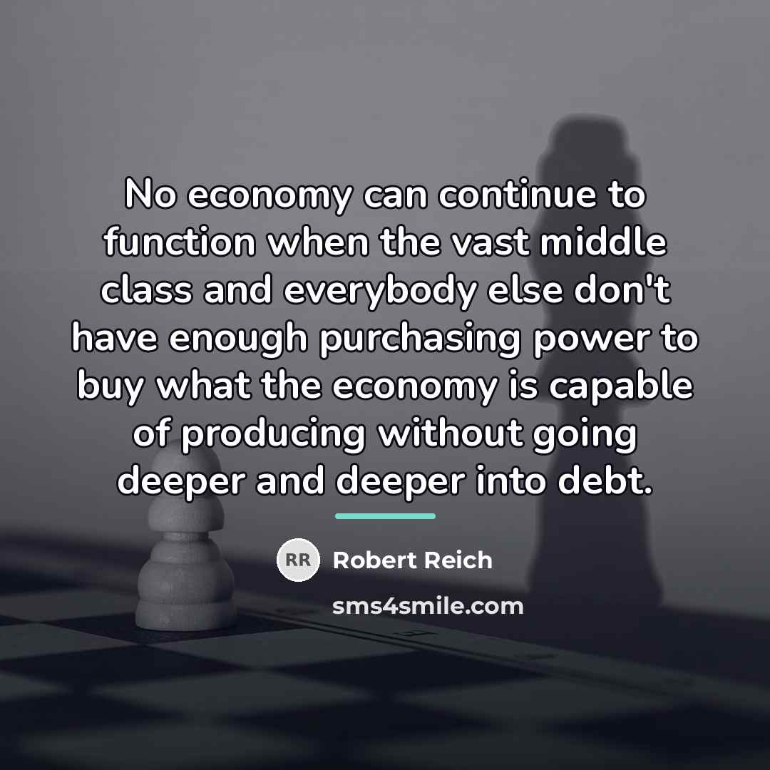 “No economy can continue to function when the vast middle…” quote by Robert Reich