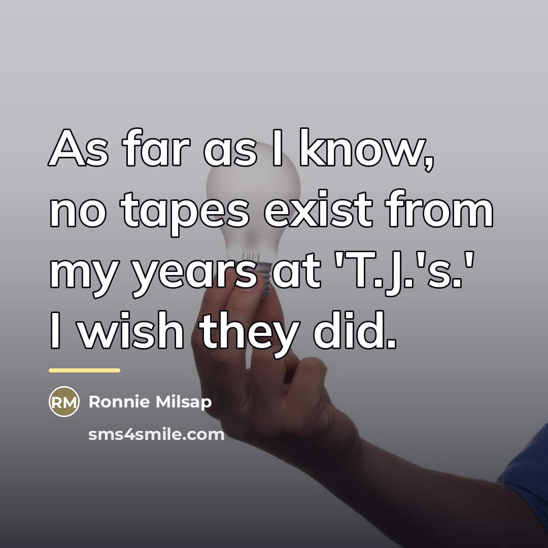 “As far as I know, no tapes exist from my…” quote by Ronnie Milsap