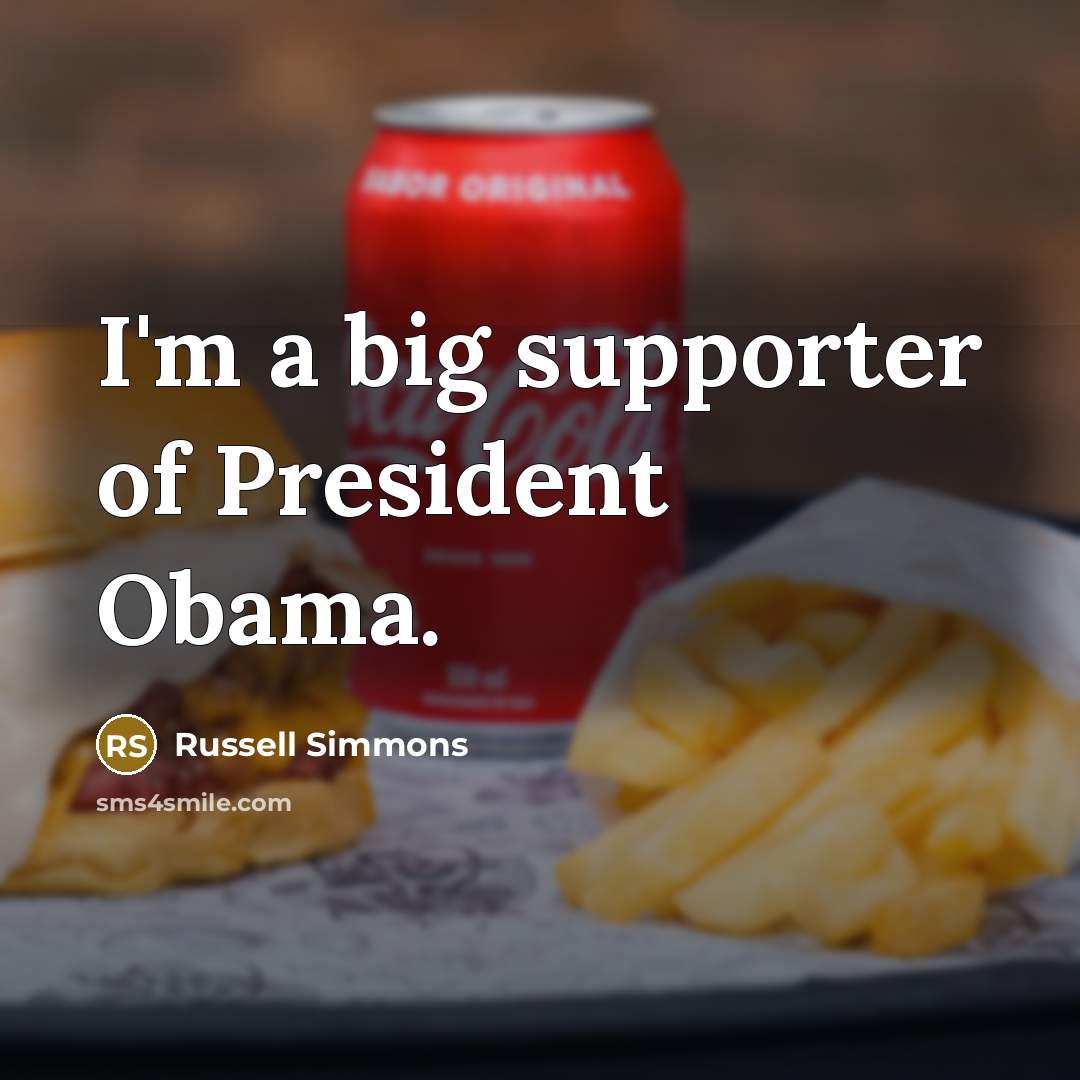 “I'm a big supporter of President Obama.…” quote by Russell Simmons