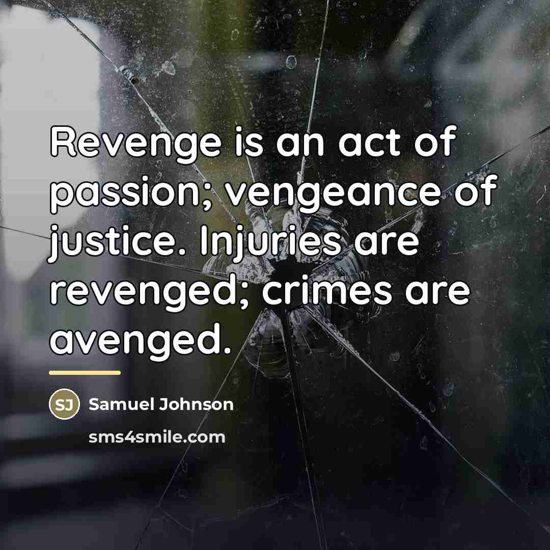 “Revenge is an act of passion; vengeance of justice. Injuries…” quote by Samuel Johnson