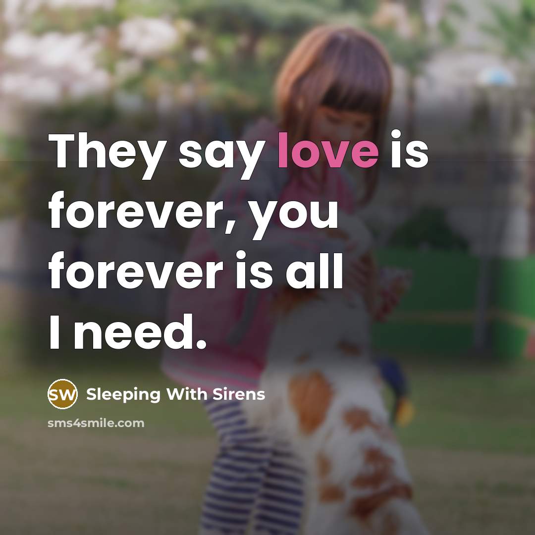 “They say love is forever, you forever is all I…” quote by Sleeping With Sirens