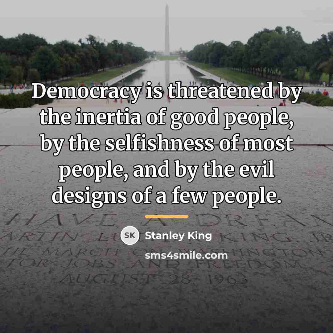 “Democracy is threatened by the inertia of good people, by…” quote by Anonymous