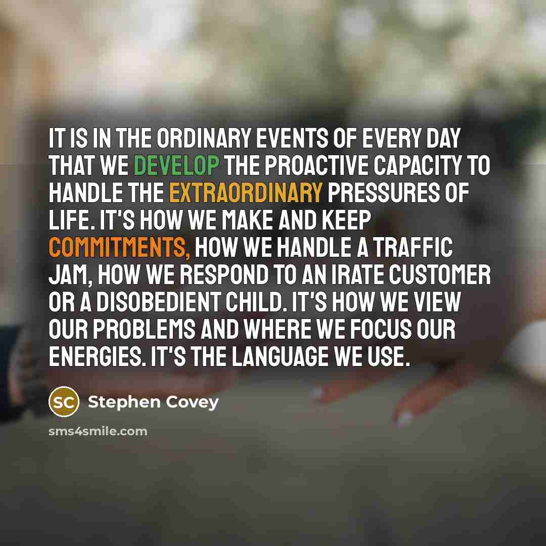 “It is in the ordinary events of every day that…” quote by Stephen Covey
