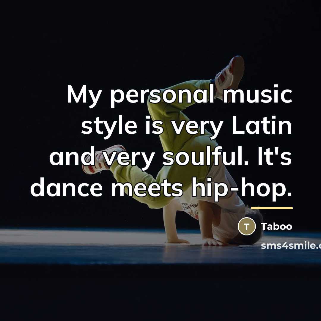 “My personal music style is very Latin and very soulful.…” quote by Taboo