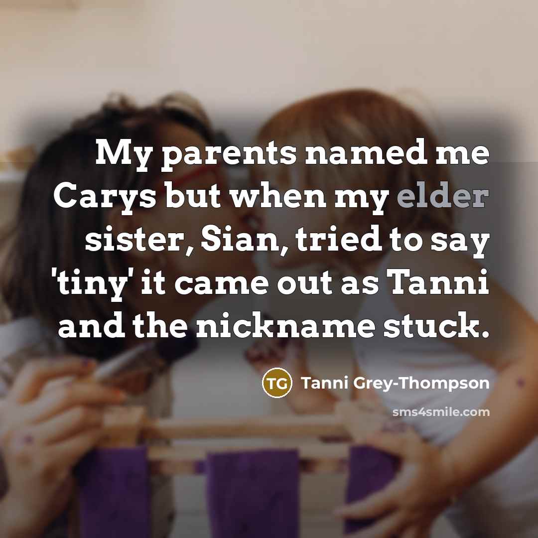“My parents named me Carys but when my elder sister,…” quote by Tanni Grey-Thompson