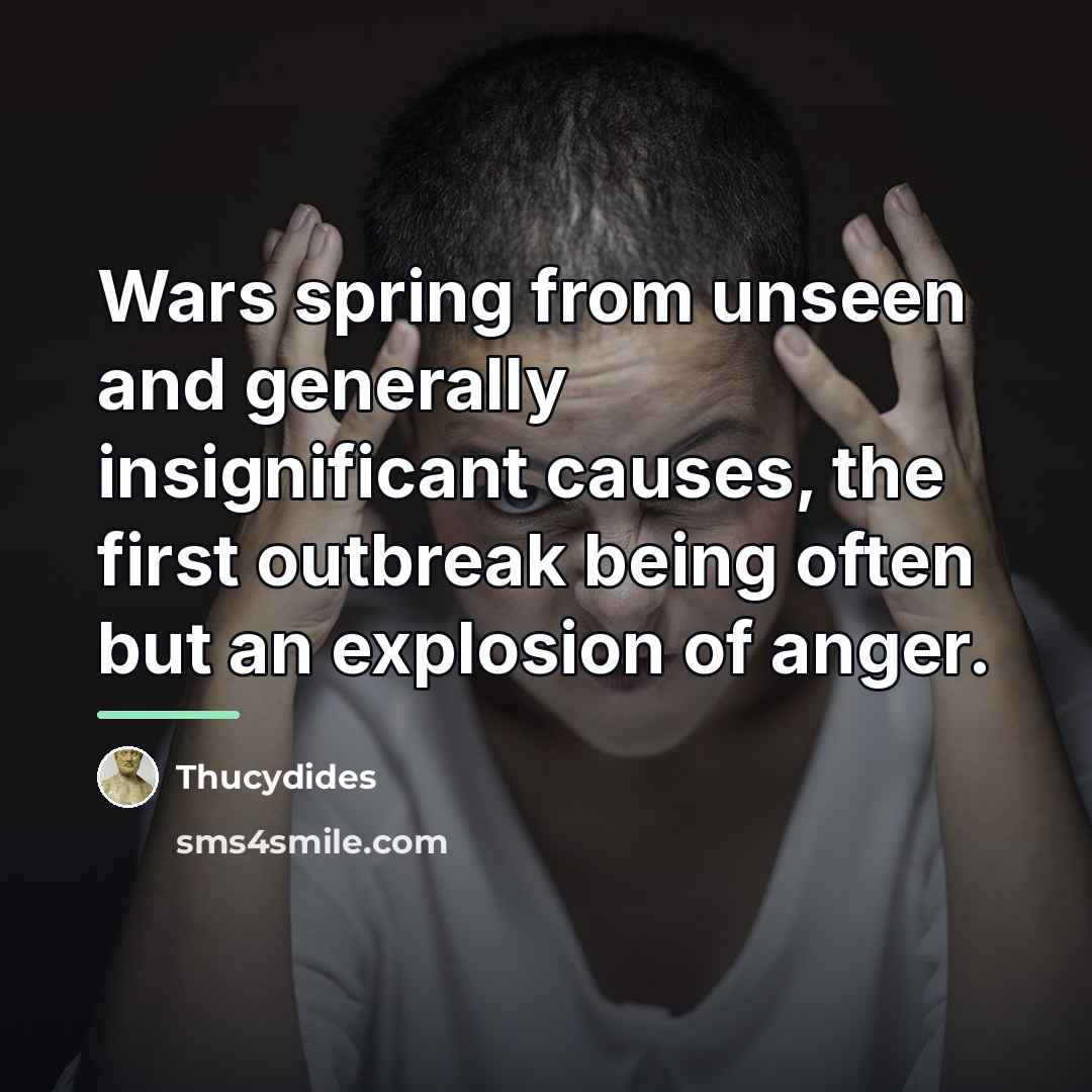“Wars spring from unseen and generally insignificant causes, the first…” quote by Thucydides