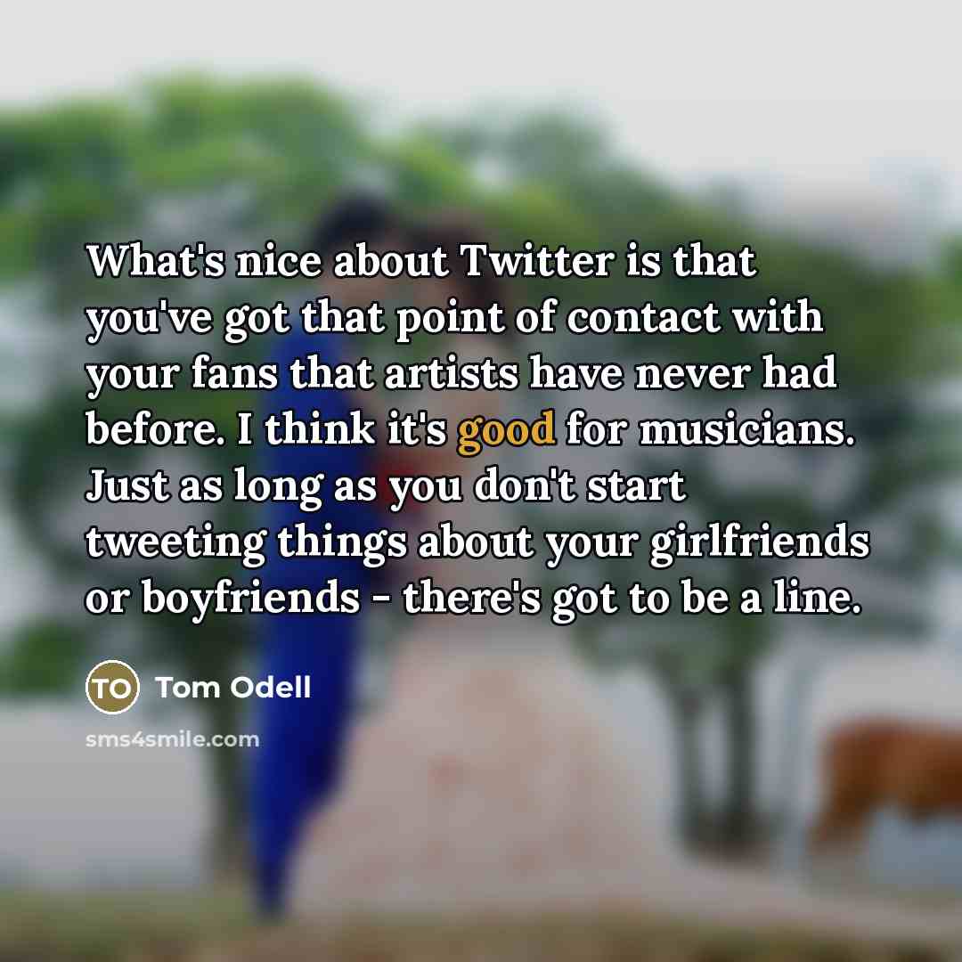 “What's nice about Twitter is that you've got that point…” quote by Tom Odell