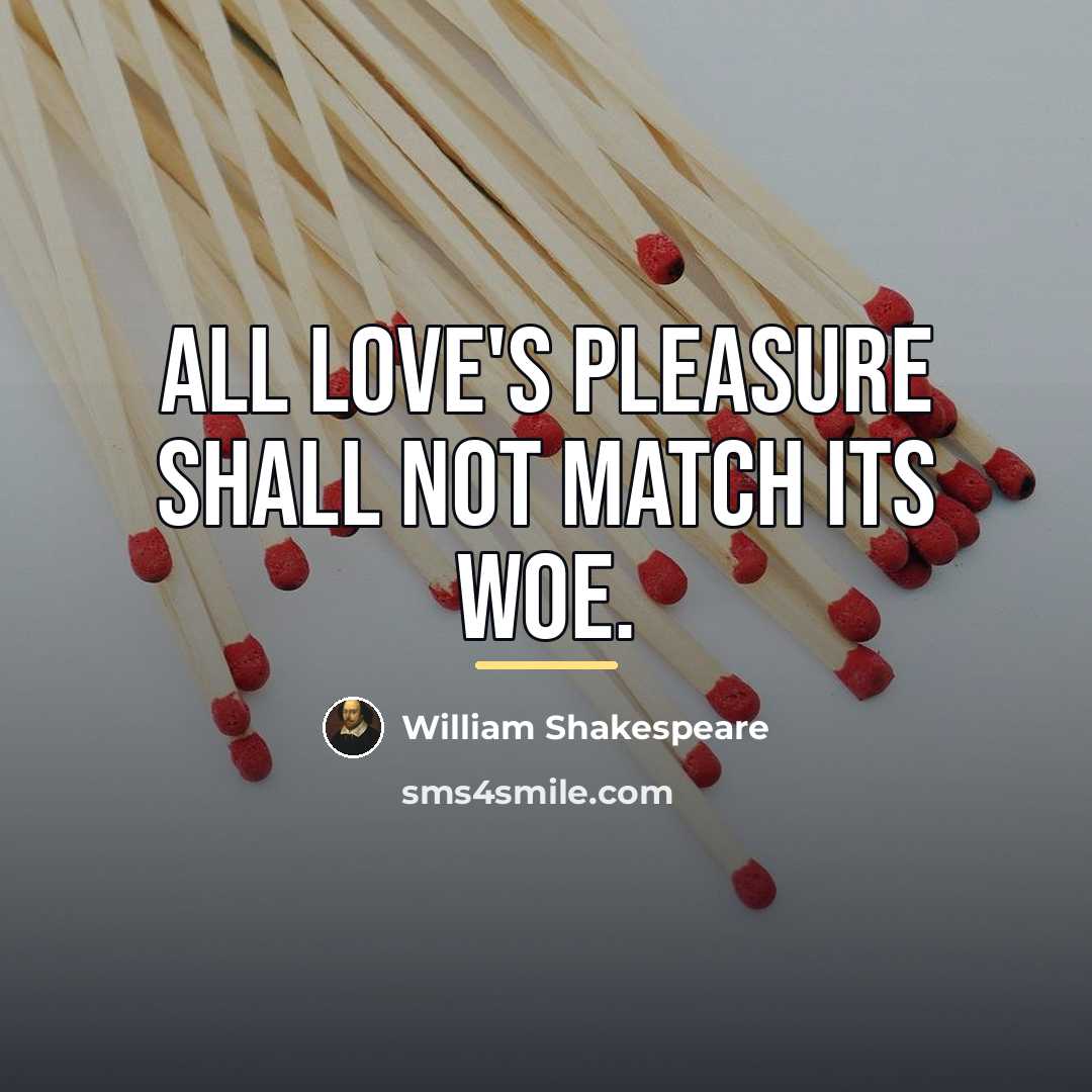 “All love's pleasure shall not match its woe.…” quote by William Shakespeare
