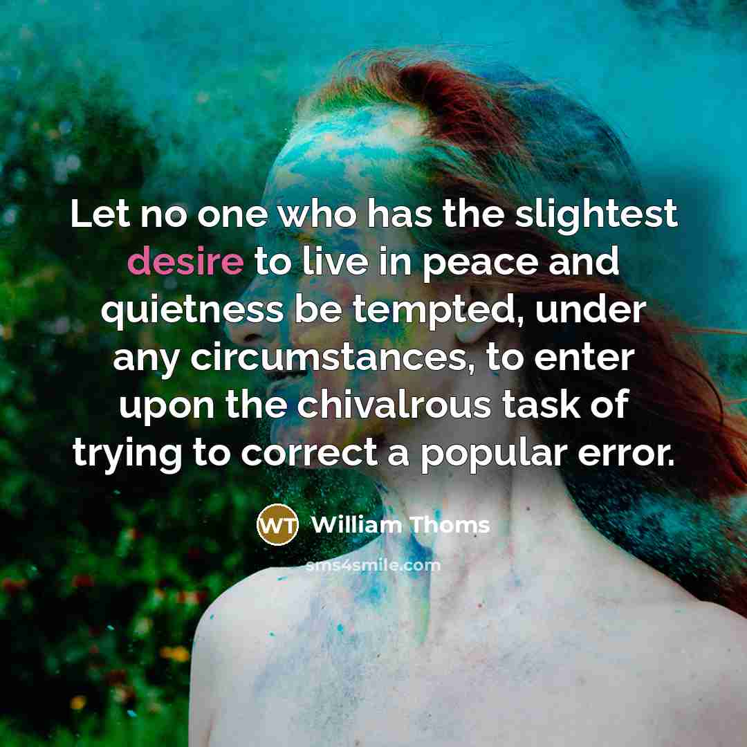 “Let no one who has the slightest desire to live…” quote by William Thoms