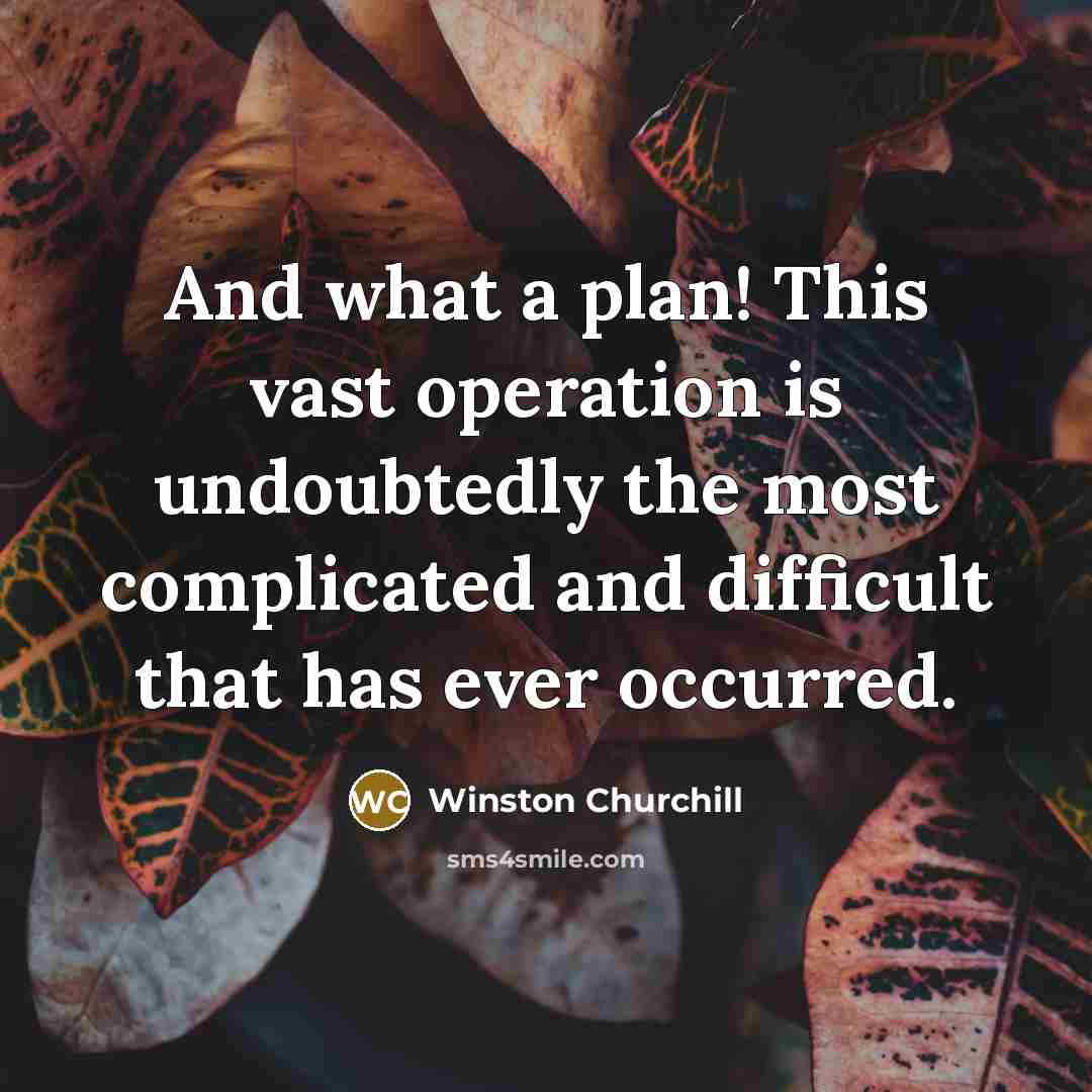 “And what a plan! This vast operation is undoubtedly the…” quote by Winston Churchill