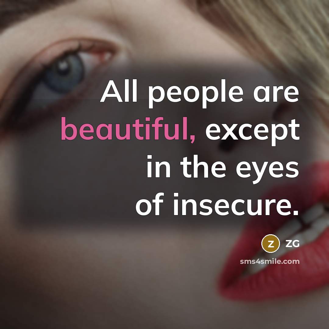 “All people are beautiful, except in the eyes of insecure.…” quote by Zg