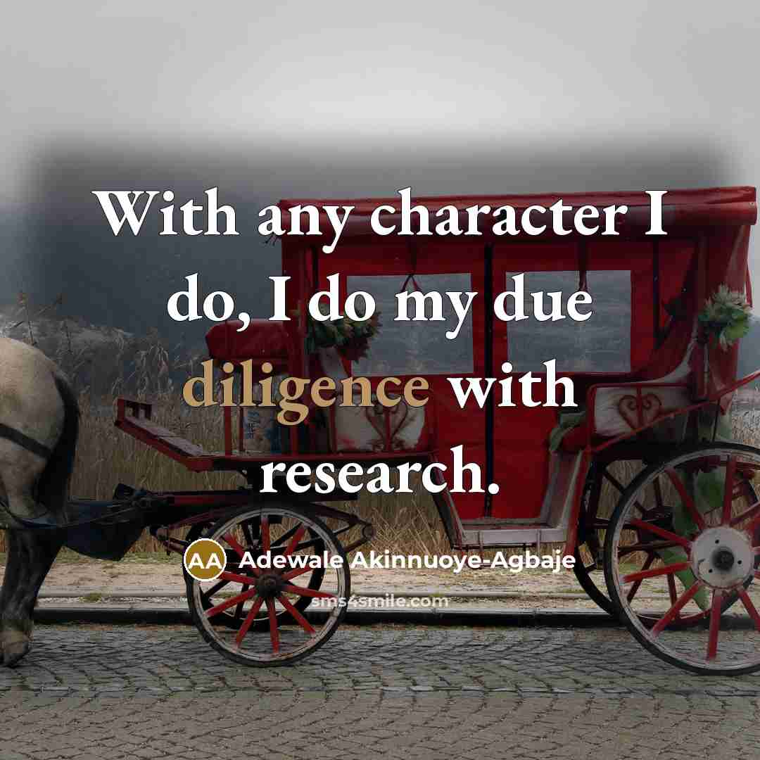 “With any character I do, I do my due diligence…” quote by Adewale Akinnuoye-Agbaje