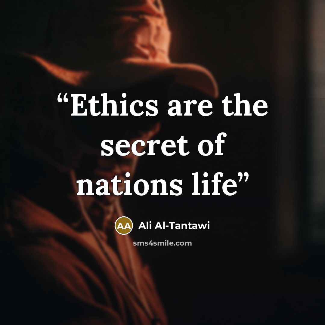 “Ethics are the secret of nations life” quote by Ali Al-Tantawi