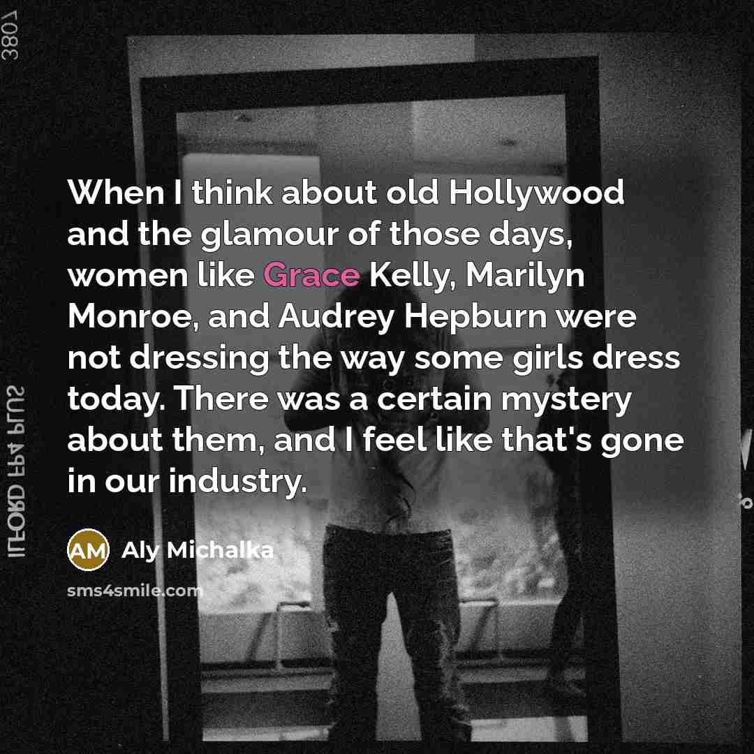 “When I think about old Hollywood and the glamour of…” quote by Aly Michalka