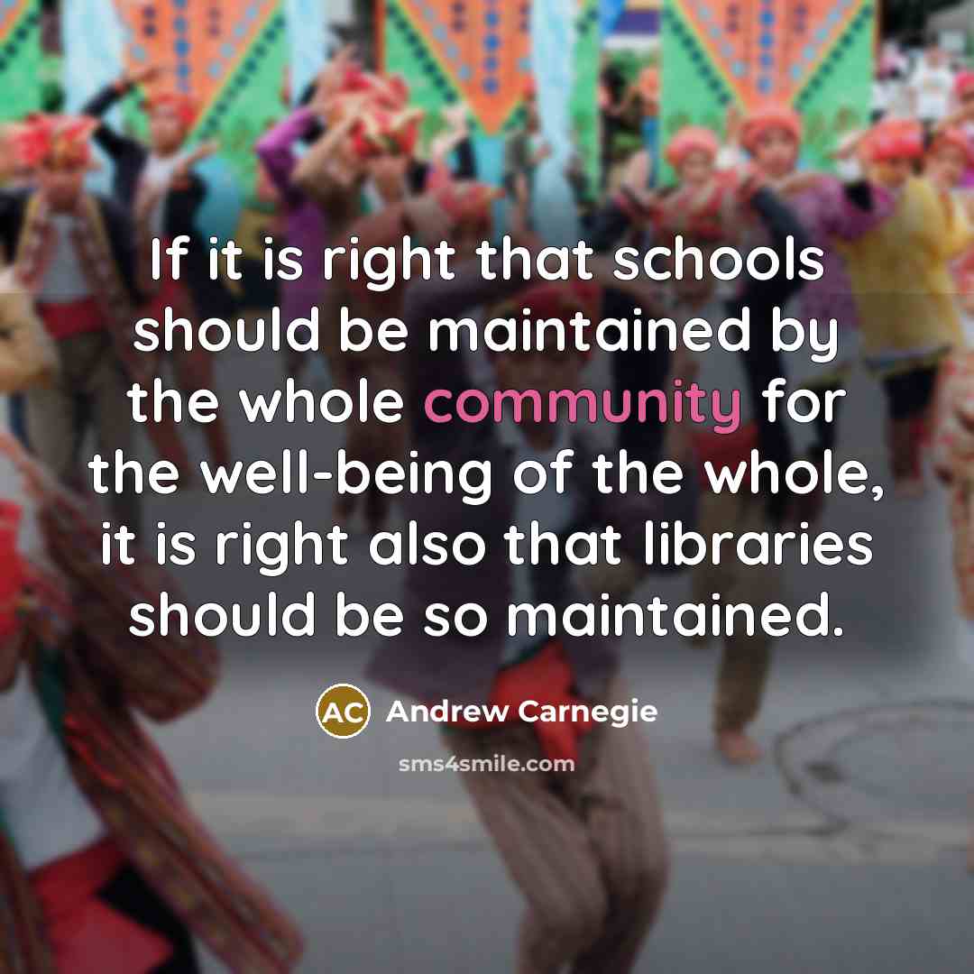 “If it is right that schools should be maintained by…” quote by Andrew Carnegie
