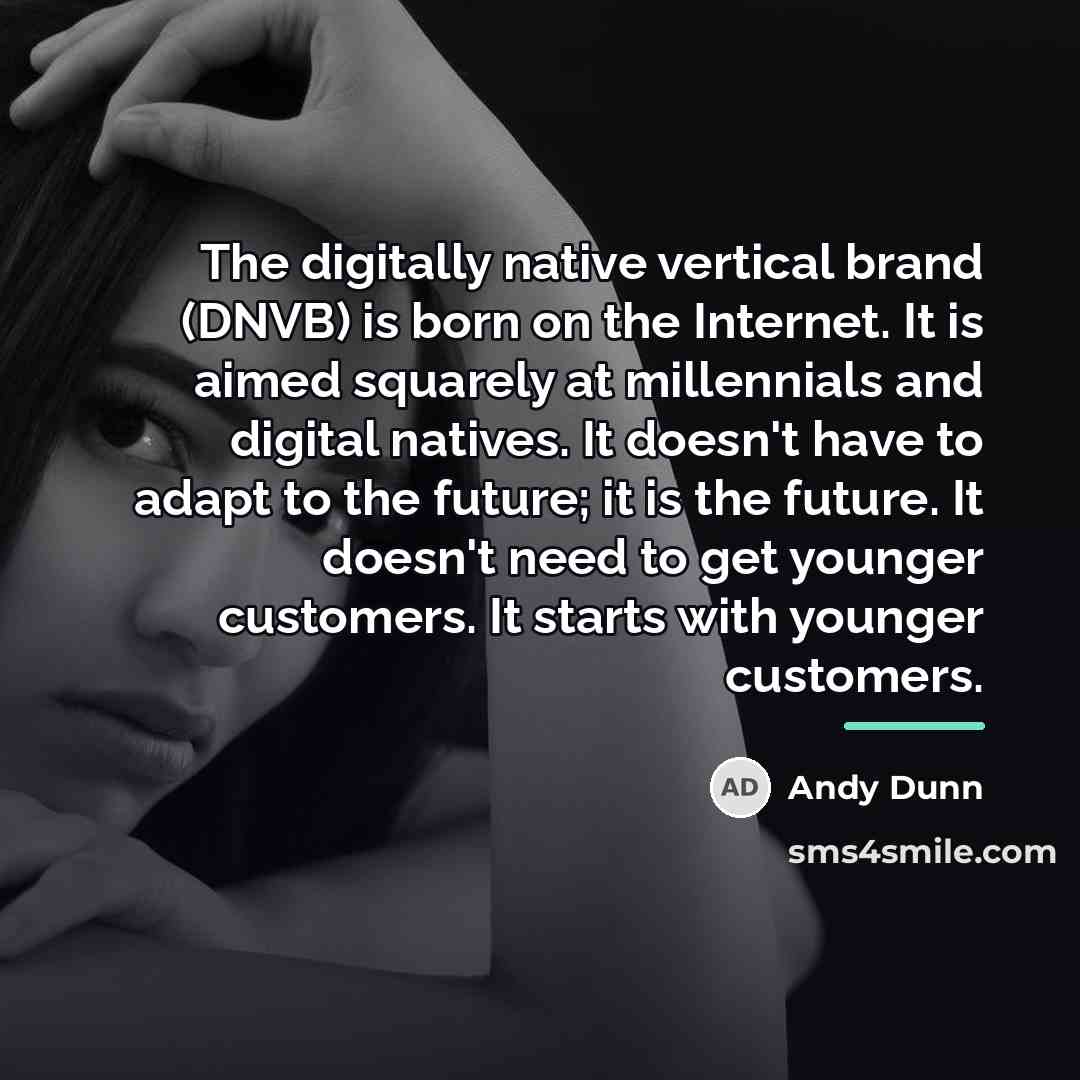 “The digitally native vertical brand (DNVB) is born on the…” quote by Andy Dunn