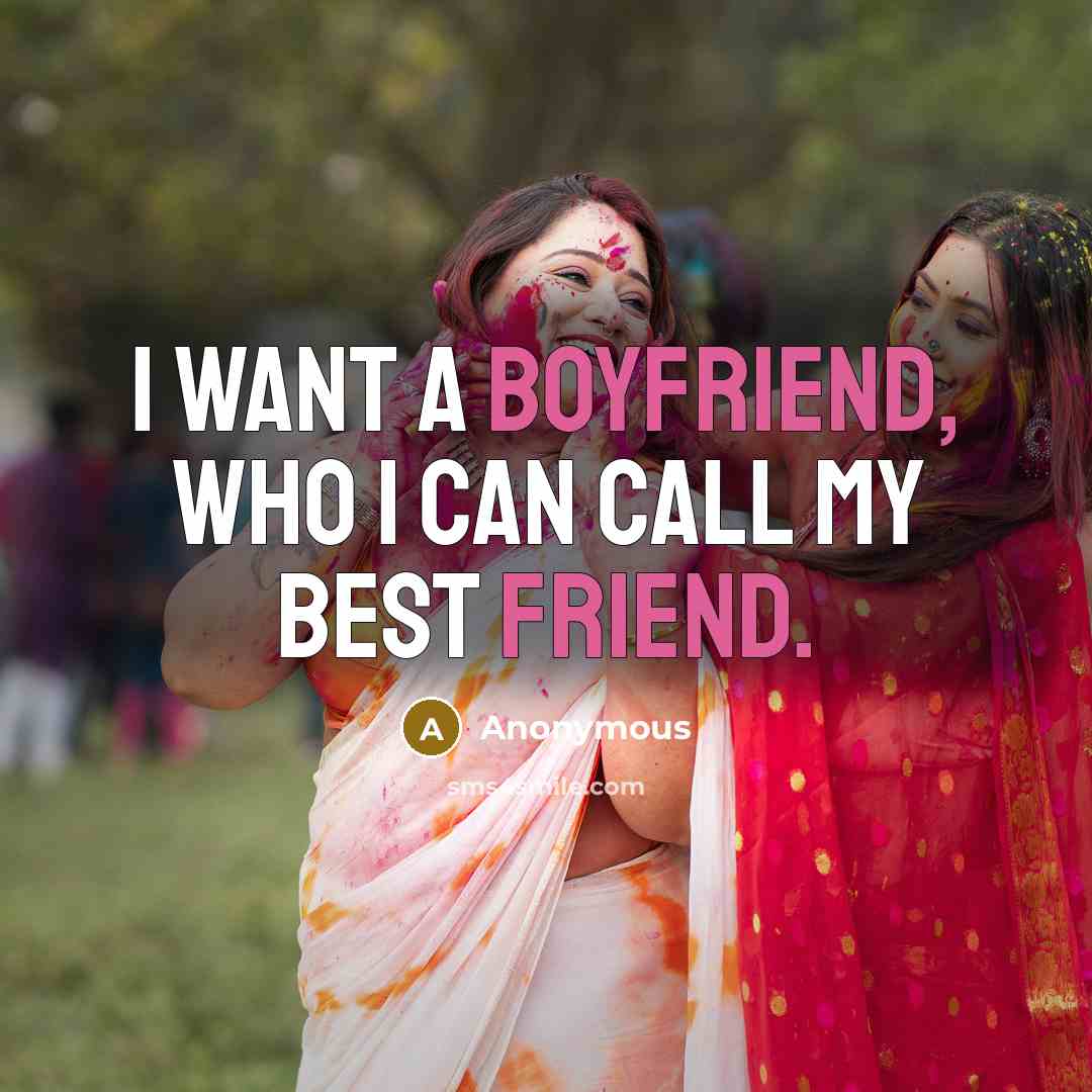 “I want a boyfriend, who I can call my best…” quote by Anonymous