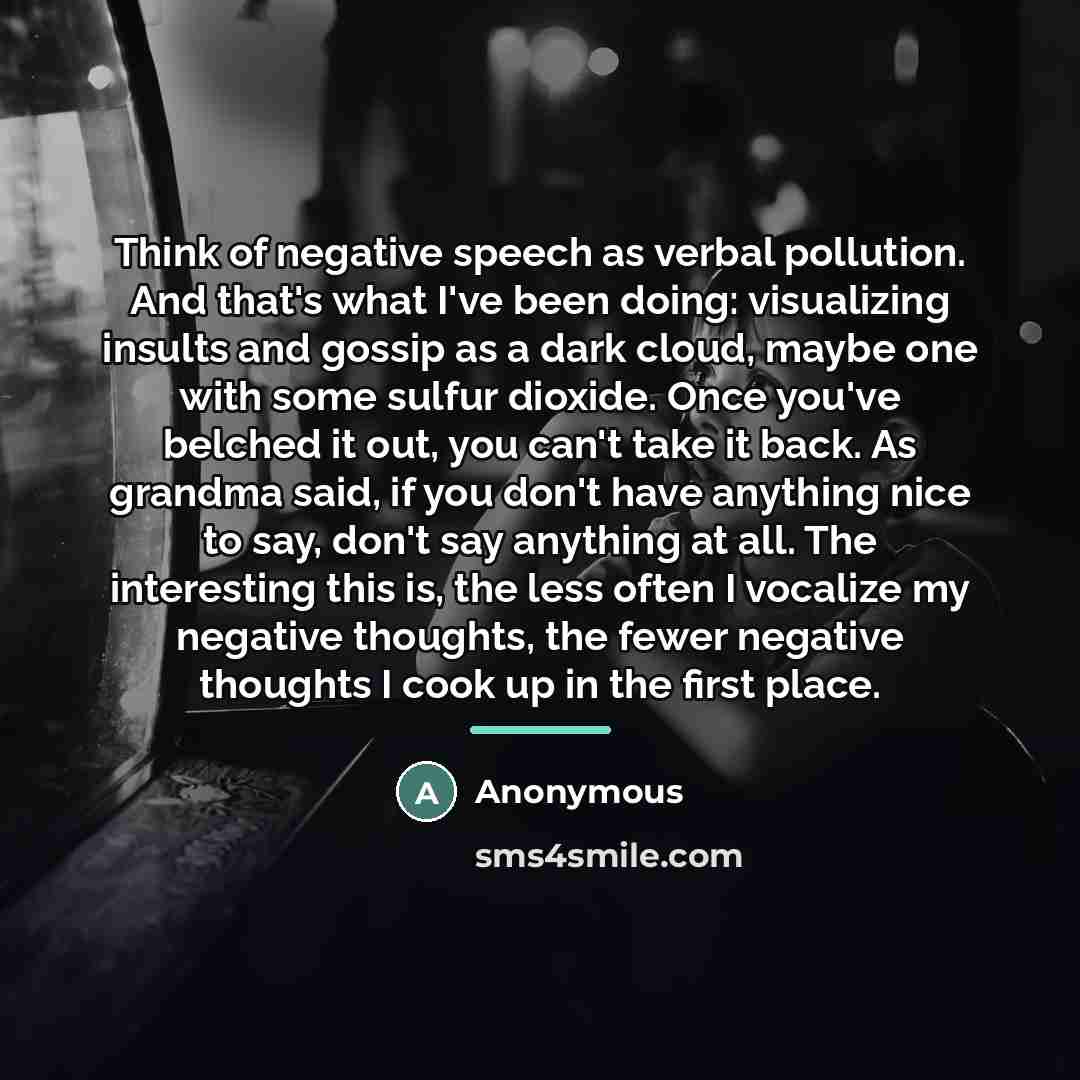 “Think of negative speech as verbal pollution. And that's what…” quote by Anonymous