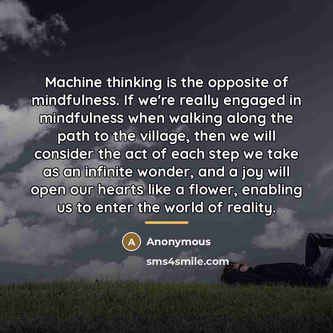 “Machine thinking is the opposite of mindfulness. If we're really…” quote by Anonymous