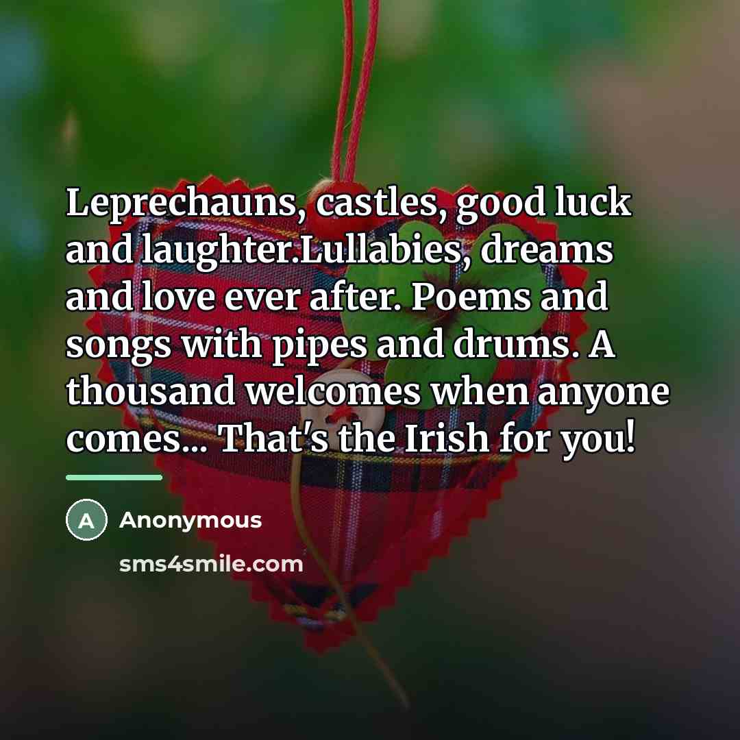 “Leprechauns, castles, good luck and laughter.Lullabies, dreams and love ever…” quote by Anonymous