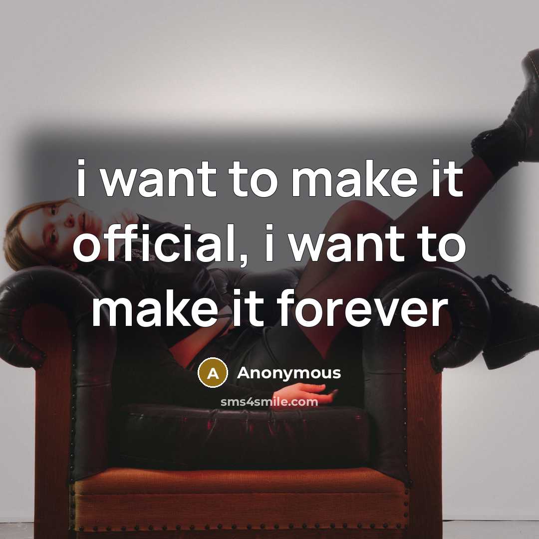 “i want to make it official, i want to make…” quote by Anonymous