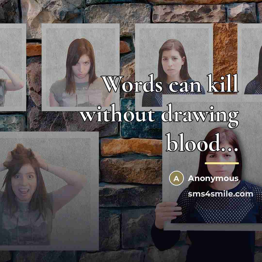 “Words can kill without drawing blood...…” quote by Anonymous