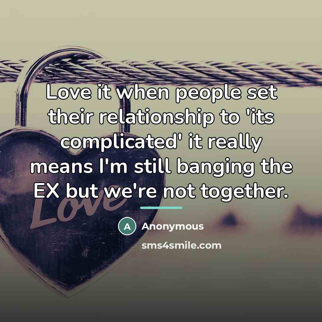 “Love it when people set their relationship to 'its complicated'…” quote by Anonymous