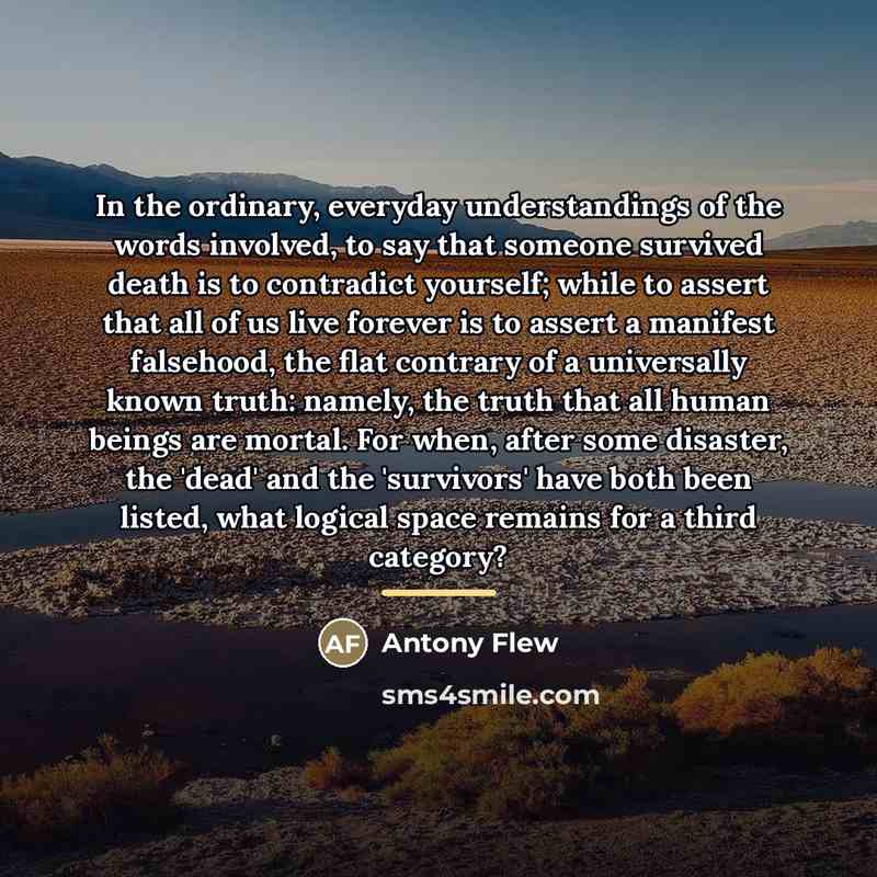 “In the ordinary, everyday understandings of the words involved, to…” quote by Antony Flew